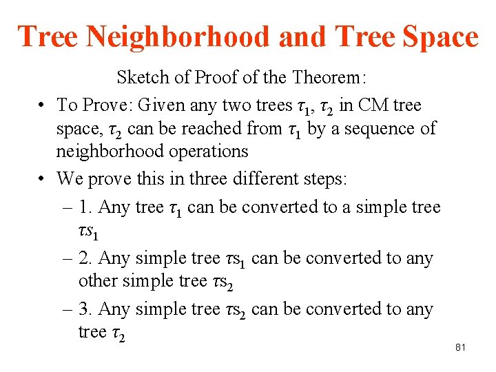 Tree Neighborhood and Tree Space Sketch of Proof of the Theorem: • To Prove: Tree Neighborhood and Tree Space Sketch of Proof of the Theorem: • To Prove: