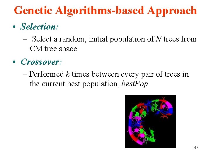 Genetic Algorithms-based Approach • Selection: – Select a random, initial population of N trees Genetic Algorithms-based Approach • Selection: – Select a random, initial population of N trees