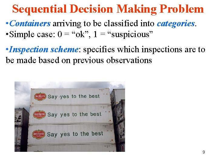 Sequential Decision Making Problem • Containers arriving to be classified into categories. • Simple Sequential Decision Making Problem • Containers arriving to be classified into categories. • Simple