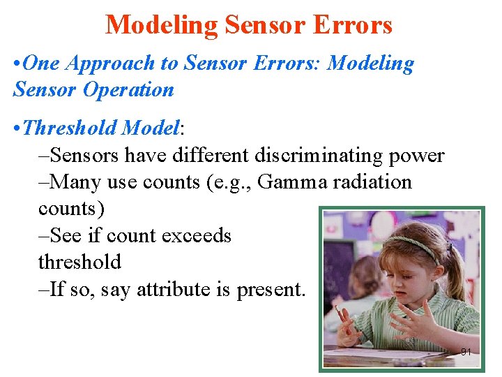 Modeling Sensor Errors • One Approach to Sensor Errors: Modeling Sensor Operation • Threshold Modeling Sensor Errors • One Approach to Sensor Errors: Modeling Sensor Operation • Threshold