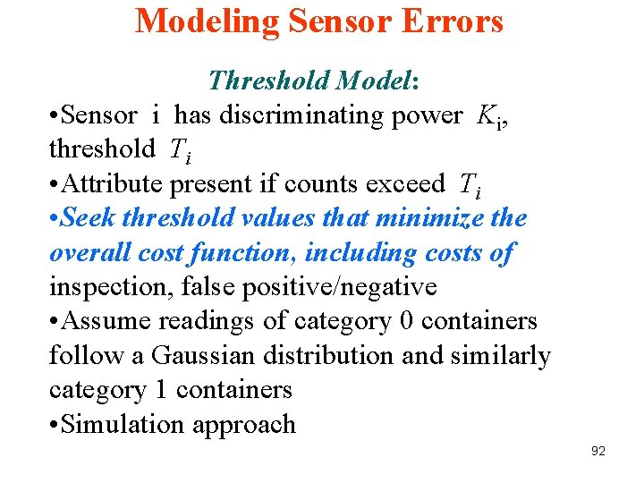 Modeling Sensor Errors Threshold Model: • Sensor i has discriminating power Ki, threshold Ti Modeling Sensor Errors Threshold Model: • Sensor i has discriminating power Ki, threshold Ti