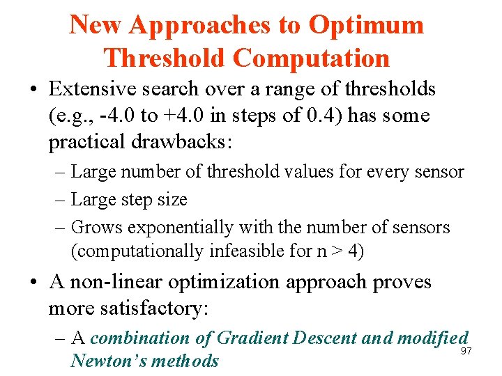 New Approaches to Optimum Threshold Computation • Extensive search over a range of thresholds New Approaches to Optimum Threshold Computation • Extensive search over a range of thresholds