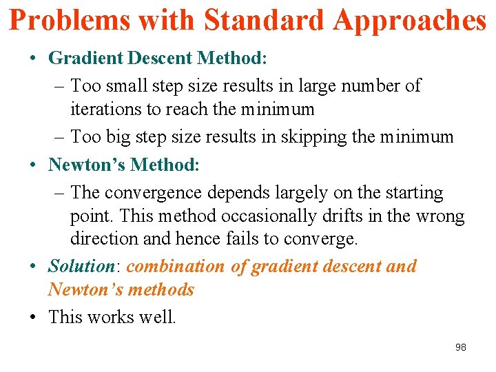 Problems with Standard Approaches • Gradient Descent Method: – Too small step size results Problems with Standard Approaches • Gradient Descent Method: – Too small step size results