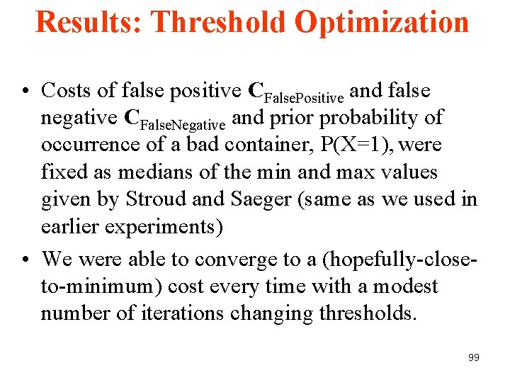 Results: Threshold Optimization • Costs of false positive CFalse. Positive and false negative CFalse. Results: Threshold Optimization • Costs of false positive CFalse. Positive and false negative CFalse.