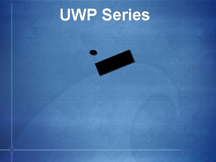 UWP Series 