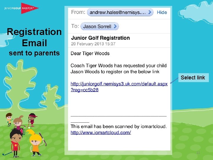 Registration Email sent to parents Select link 11 Registration Email sent to parents Select link 11