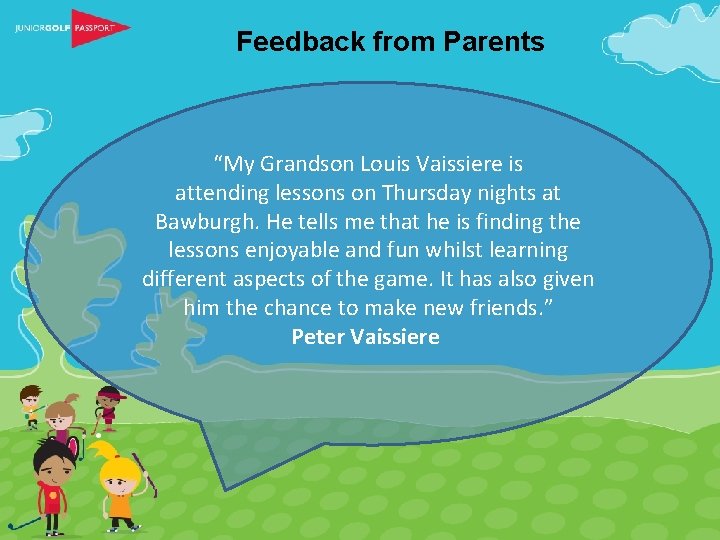 Feedback from Parents “My Grandson Louis Vaissiere is attending lessons on Thursday nights at