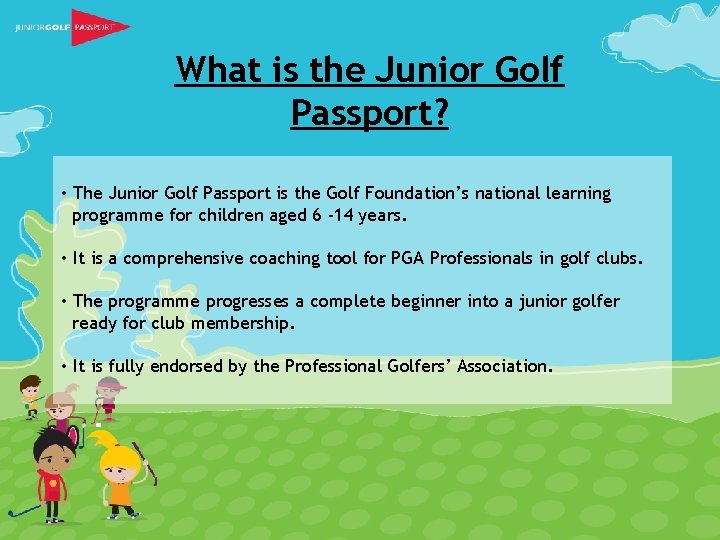 What is the Junior Golf Passport? • The Junior Golf Passport is the Golf What is the Junior Golf Passport? • The Junior Golf Passport is the Golf
