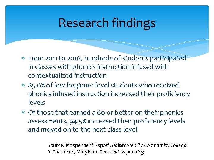 Research findings ∗ From 2011 to 2016, hundreds of students participated in classes with