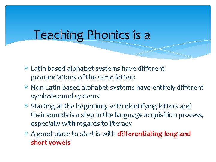 Teaching Phonics is a ∗ Latin based alphabet systems have different pronunciations of the