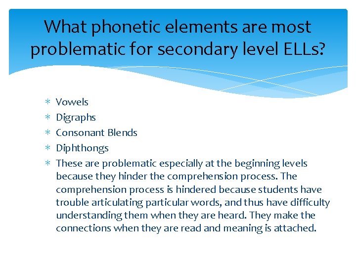 What phonetic elements are most problematic for secondary level ELLs? ∗ ∗ ∗ Vowels