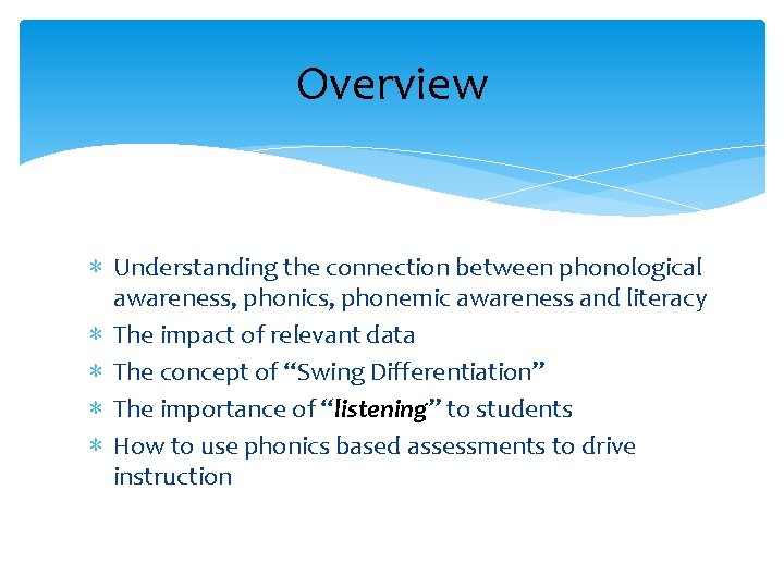 Overview ∗ Understanding the connection between phonological awareness, phonics, phonemic awareness and literacy ∗