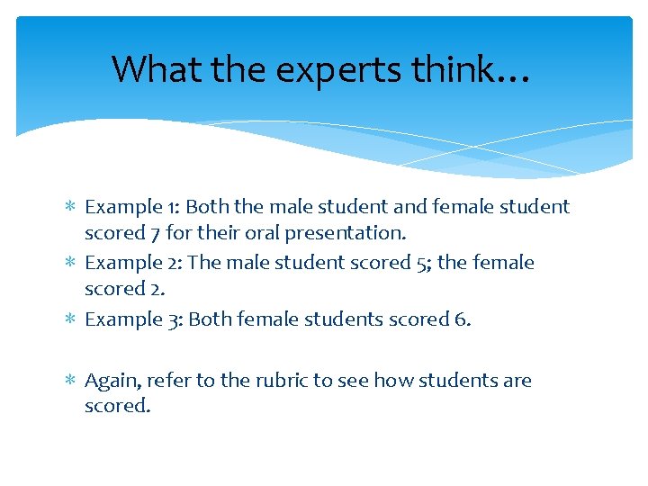 What the experts think… ∗ Example 1: Both the male student and female student