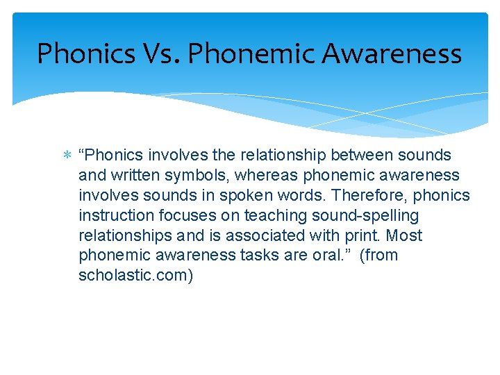 Phonics Vs. Phonemic Awareness ∗ “Phonics involves the relationship between sounds and written symbols,