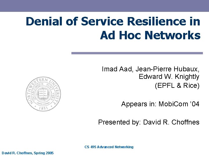 Denial of Service Resilience in Ad Hoc Networks Imad Aad, Jean-Pierre Hubaux, Edward W.