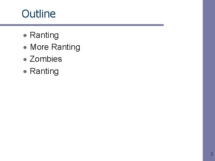 Outline Ranting More Ranting Zombies Ranting 2 