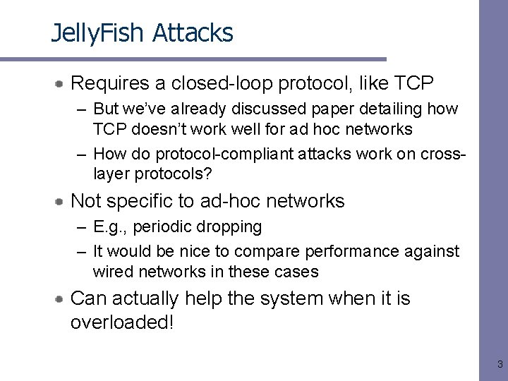 Jelly. Fish Attacks Requires a closed-loop protocol, like TCP – But we’ve already discussed