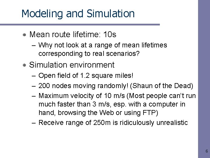 Modeling and Simulation Mean route lifetime: 10 s – Why not look at a