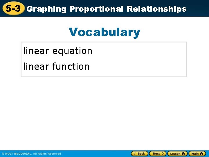 5 -3 Graphing Proportional Relationships Vocabulary linear equation linear function 