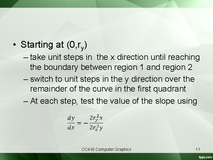  • Starting at (0, ry) – take unit steps in the x direction