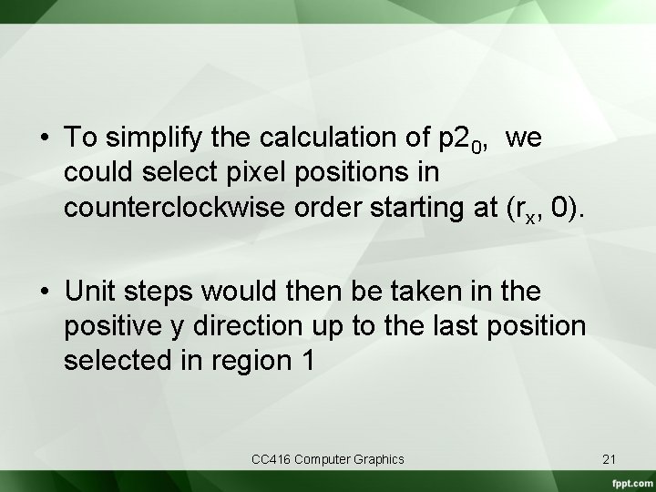  • To simplify the calculation of p 20, we could select pixel positions