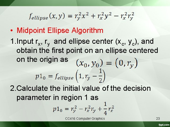  • Midpoint Ellipse Algorithm 1. Input rx, ry and ellipse center (xc, yc),