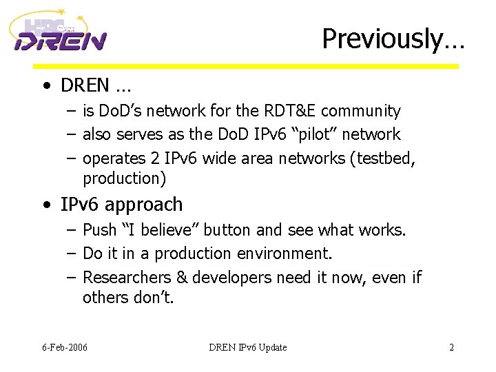 Previously… • DREN … – is Do. D’s network for the RDT&E community –