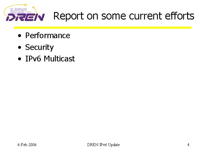 Report on some current efforts • Performance • Security • IPv 6 Multicast 6