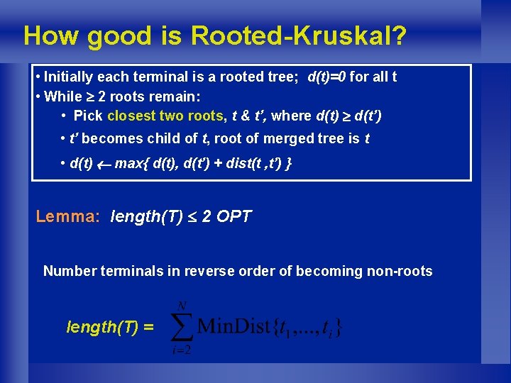 How good is Rooted-Kruskal? • Initially each terminal is a rooted tree; d(t)=0 for