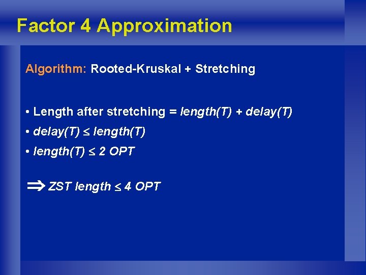 Factor 4 Approximation Algorithm: Rooted-Kruskal + Stretching • Length after stretching = length(T) +