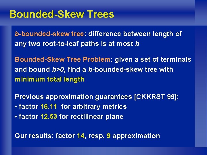 Bounded-Skew Trees b-bounded-skew tree: difference between length of any two root-to-leaf paths is at