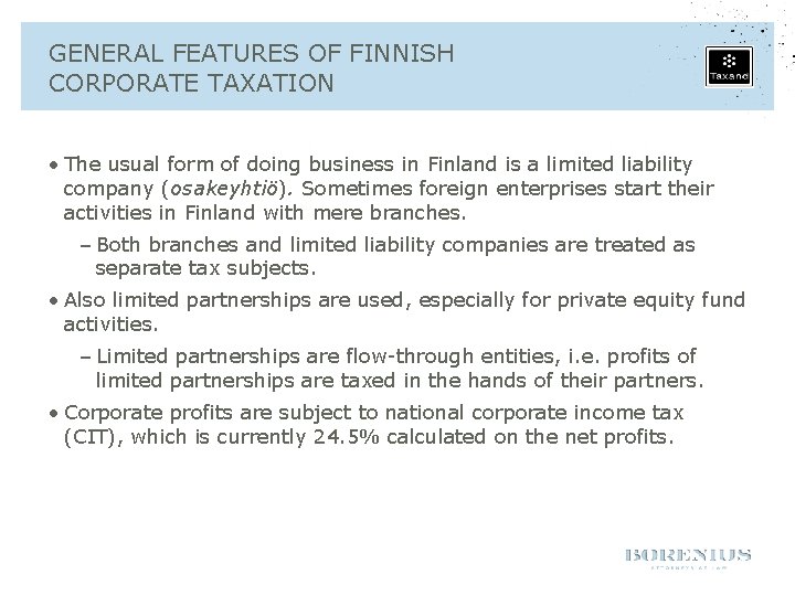 GENERAL FEATURES OF FINNISH CORPORATE TAXATION • The usual form of doing business in