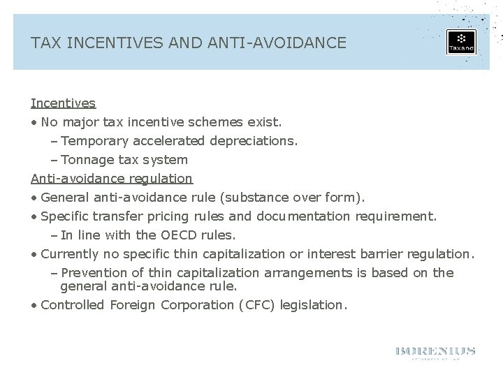 TAX INCENTIVES AND ANTI-AVOIDANCE Incentives • No major tax incentive schemes exist. – Temporary