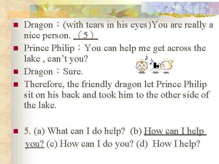 n n Dragon：(with tears in his eyes)You are really a nice person. （5） Prince