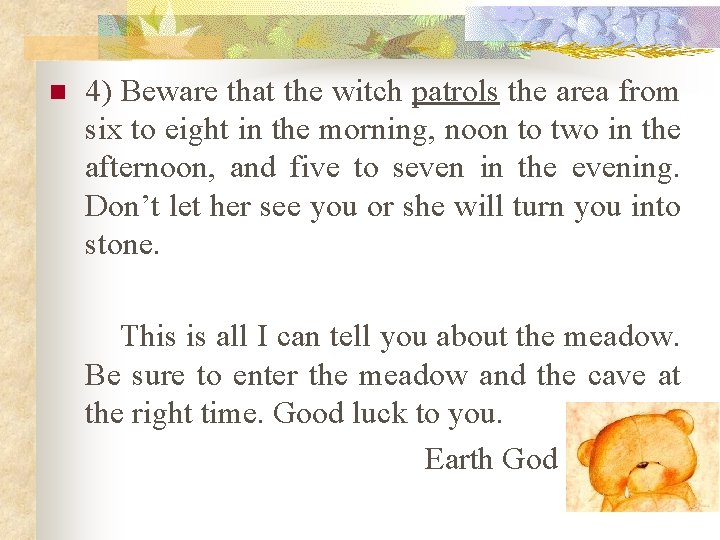 n 4) Beware that the witch patrols the area from six to eight in