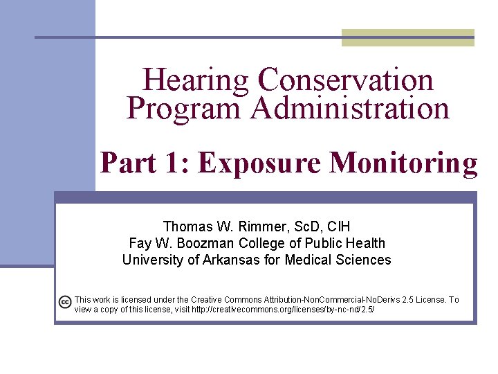 Hearing Conservation Program Administration Part 1: Exposure Monitoring Thomas W. Rimmer, Sc. D, CIH