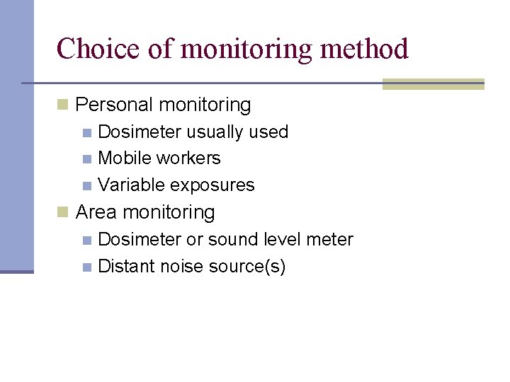 Choice of monitoring method n Personal monitoring n Dosimeter usually used n Mobile workers