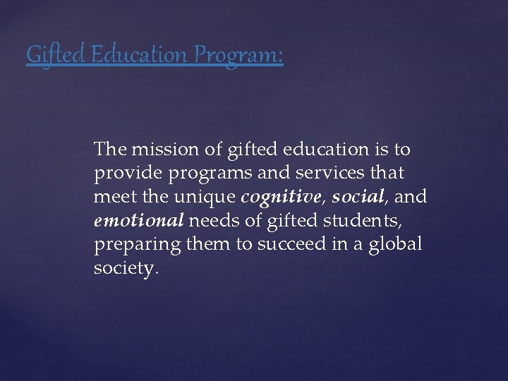 Gifted Education Program: The mission of gifted education is to provide programs and services