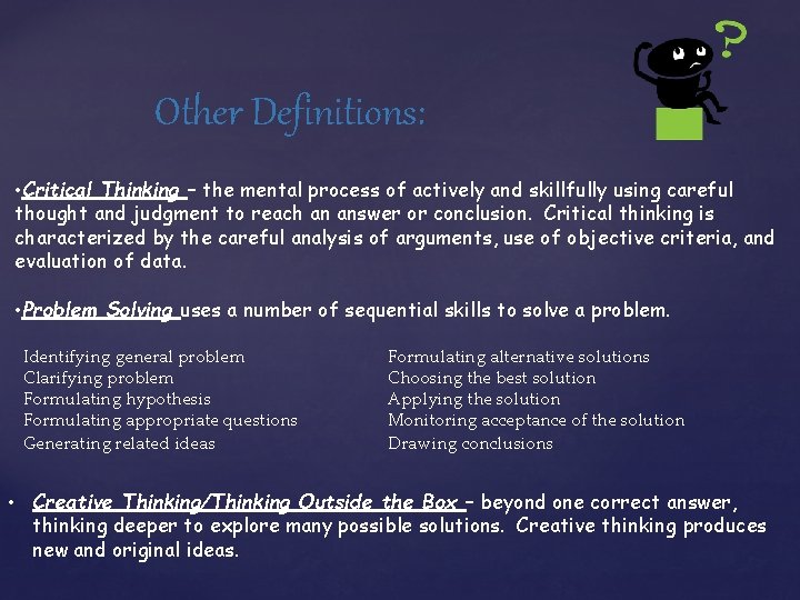 Other Definitions: • Critical Thinking – the mental process of actively and skillfully using