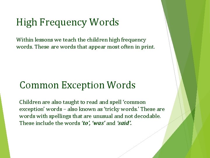 High Frequency Words Within lessons we teach the children high frequency words. These are