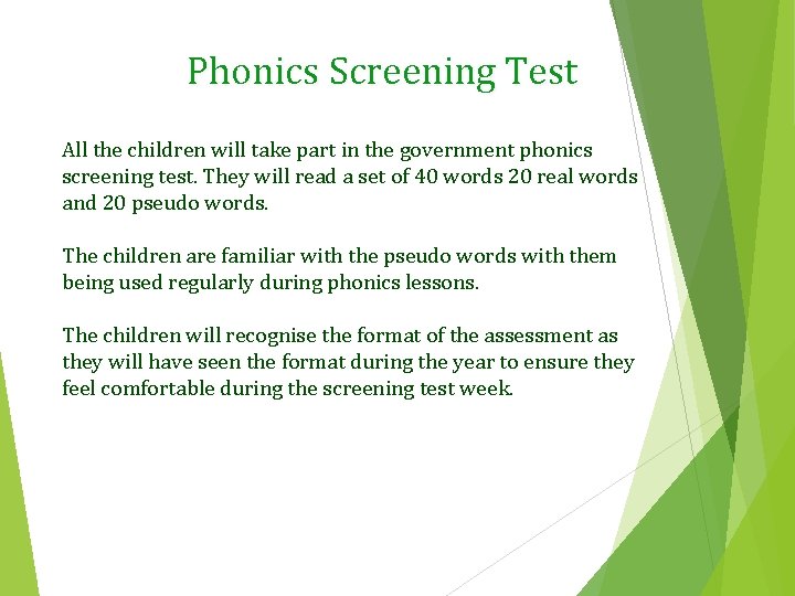 Phonics Screening Test All the children will take part in the government phonics screening