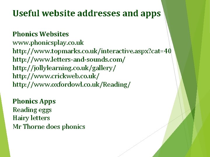 Useful website addresses and apps Phonics Websites www. phonicsplay. co. uk http: //www. topmarks.