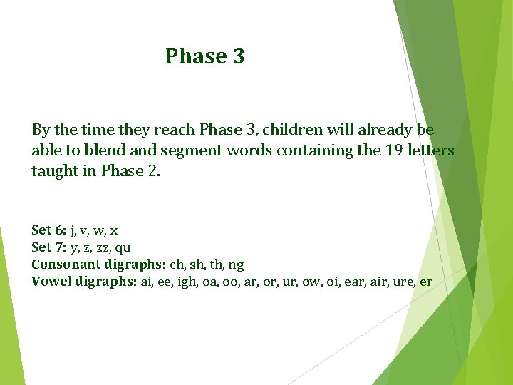 Phase 3 By the time they reach Phase 3, children will already be able