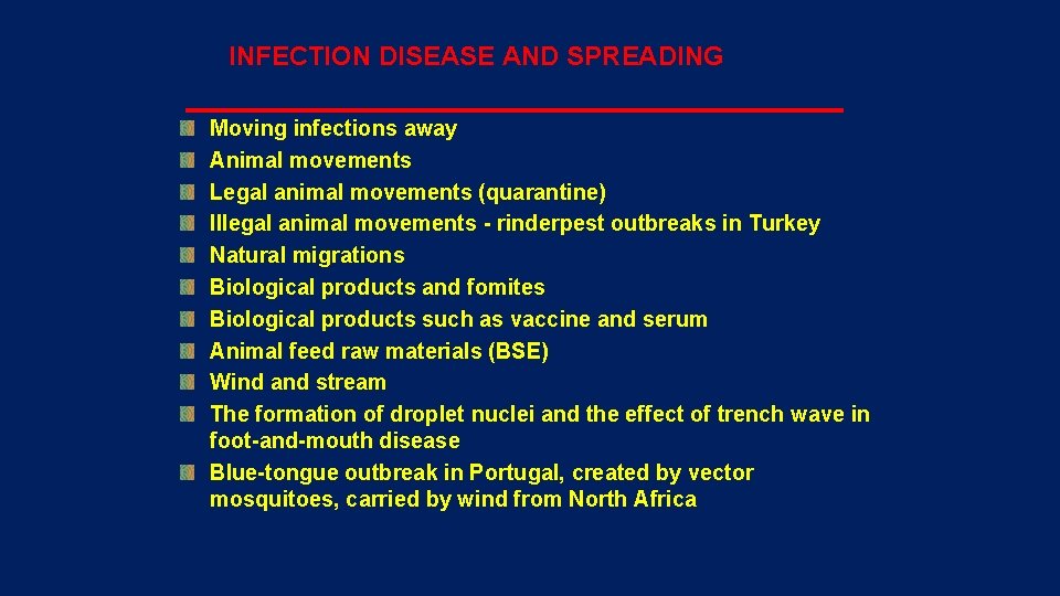 INFECTION DISEASE AND SPREADING Moving infections away Animal movements Legal animal movements (quarantine) Illegal