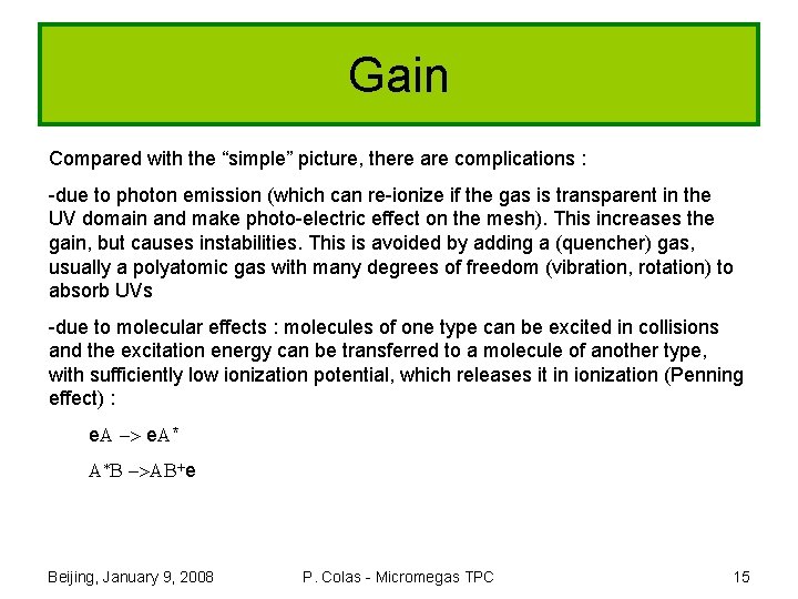 Gain Compared with the “simple” picture, there are complications : -due to photon emission