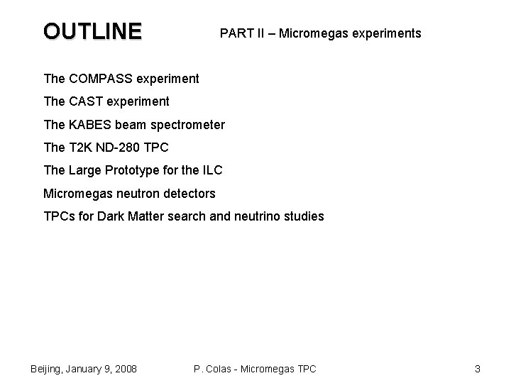 OUTLINE PART II – Micromegas experiments The COMPASS experiment The CAST experiment The KABES