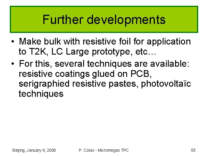 Further developments • Make bulk with resistive foil for application to T 2 K,