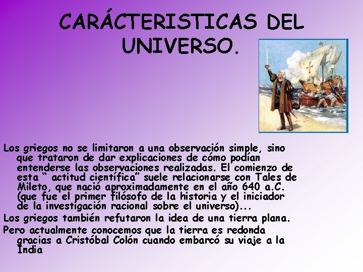 CARÁCTERISTICAS DEL UNIVERSO. Los griegos no se limitaron a una observación simple, sino que