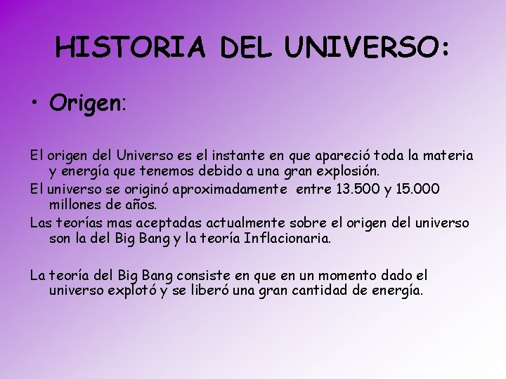 HISTORIA DEL UNIVERSO: • Origen: El origen del Universo es el instante en que