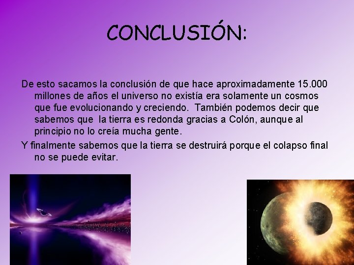 CONCLUSIÓN: De esto sacamos la conclusión de que hace aproximadamente 15. 000 millones de